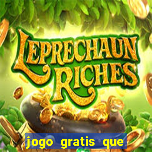 jogo gratis que ganha dinheiro